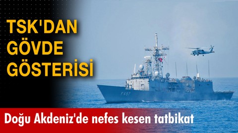 Doğu Akdeniz'de nefes kesen tatbikat