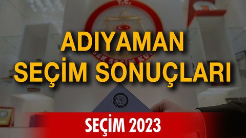 Adıyaman seçim sonuçları - Seçim 2023