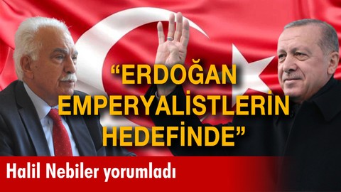 "Erdoğan, emperyalistlerin hedefinde"