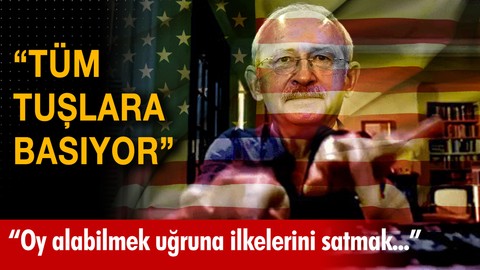 "Kılıçdaroğlu seçim için bütün tuşlara basıyor"