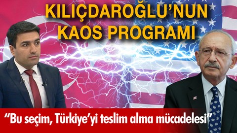 Kemal Kılıçdaroğlu'nun kaos programı