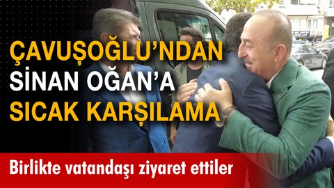 Çavuşoğlu'ndan Sinan Oğan'a sıcak karşılama