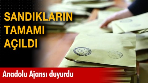 Anadolu Ajansı sandıkların tamamının açıldığını duyurdu