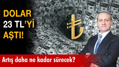 Dolar 23 TL'yi aştı!