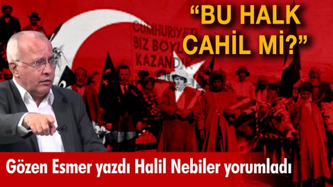 "Halk cahil mi?"