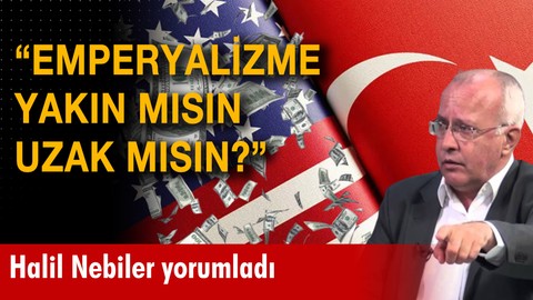 "Emperyalizme yakın mısın uzak mısın?"