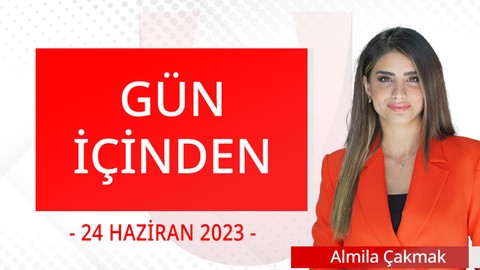 Gün İçinden - 24 Haziran 2023