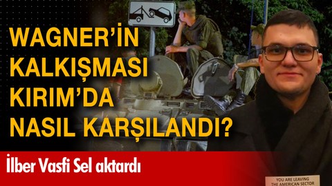 Wagner'in ayaklanması Kırım'da nasıl karşılandı?