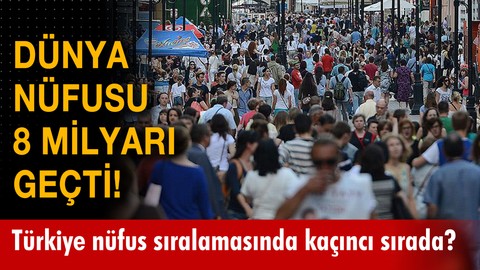 Dünya nüfusu 8 milyarı geçti!