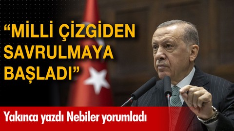 "Erdoğan, milli çizgiden savrulmaya başladı"