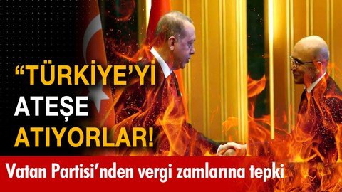 "Türkiye'yi ateşe atıyorlar!"