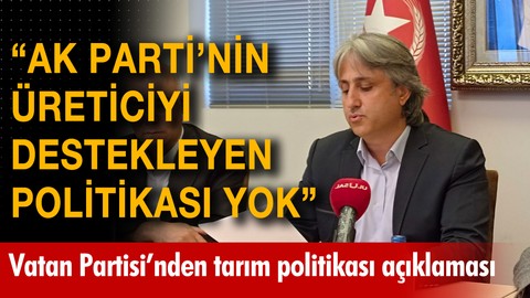 Vatan Partisi'nden tarım politikaları açıklaması