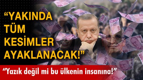 "Yakında tüm kesimler ayaklanacak!"