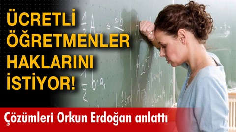 Ücretli Öğretmenler haklarını istiyor!