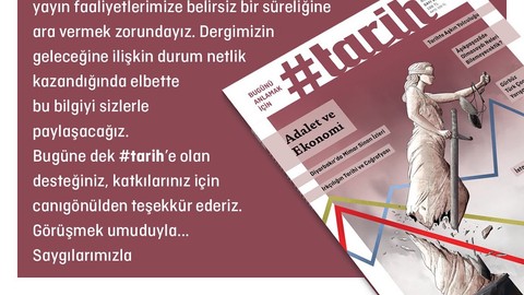 #tarih dergisi yayınına 'belirsiz bir süreye kadar' ara verdi.