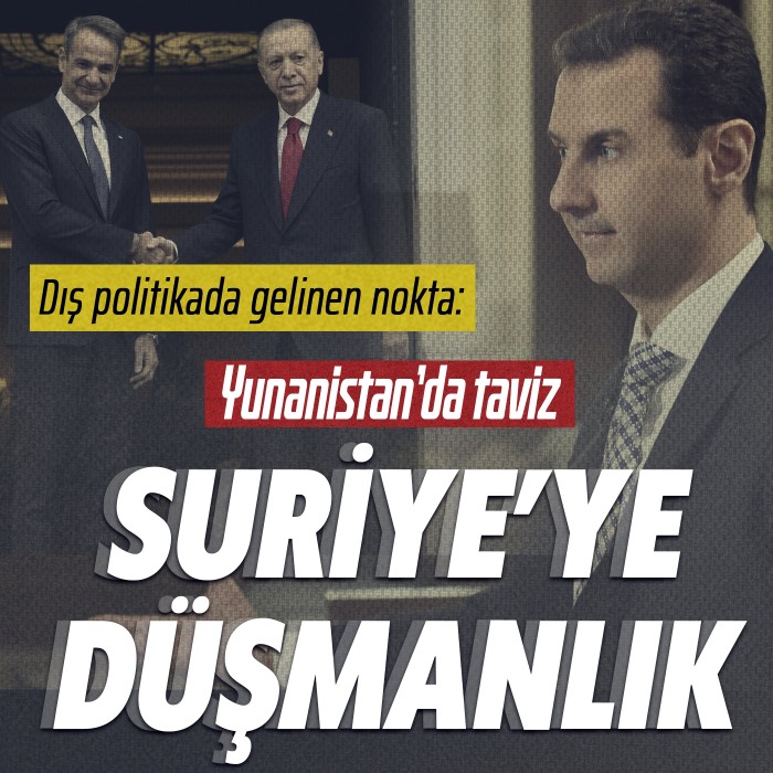 Dış politikada gelinen nokta: Yunanistan'da taviz Suriye'de düşmanlık