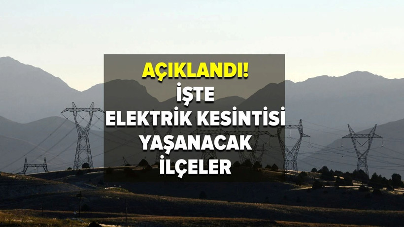 18 Mayıs'ta birçok ilçede elektrikler kesik olacak: Elektrikler ne zaman gelecek? - Resim: 1